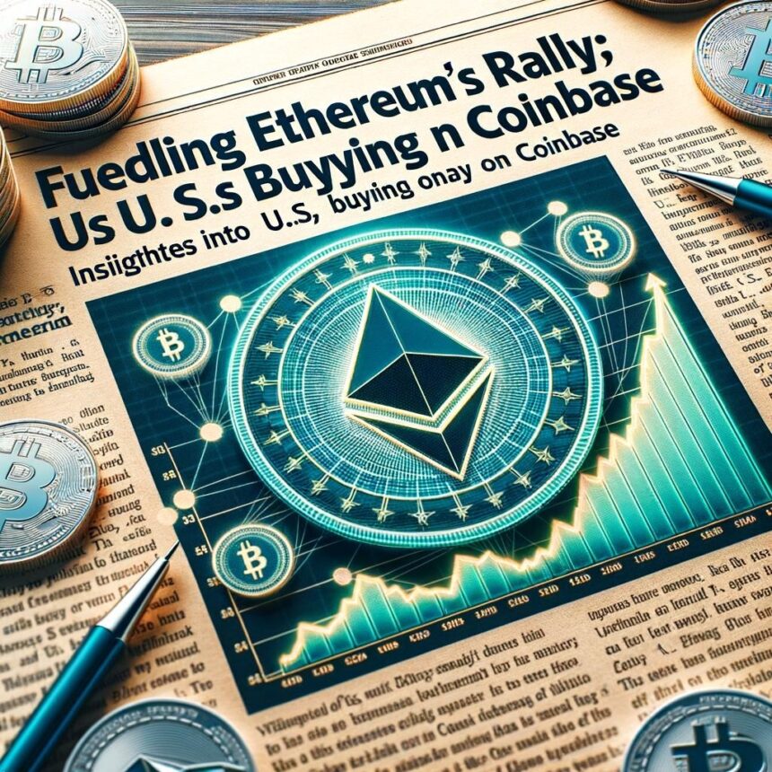 Fueling Ethereum's Rally: Insights into U.S. Buying on Coinbase