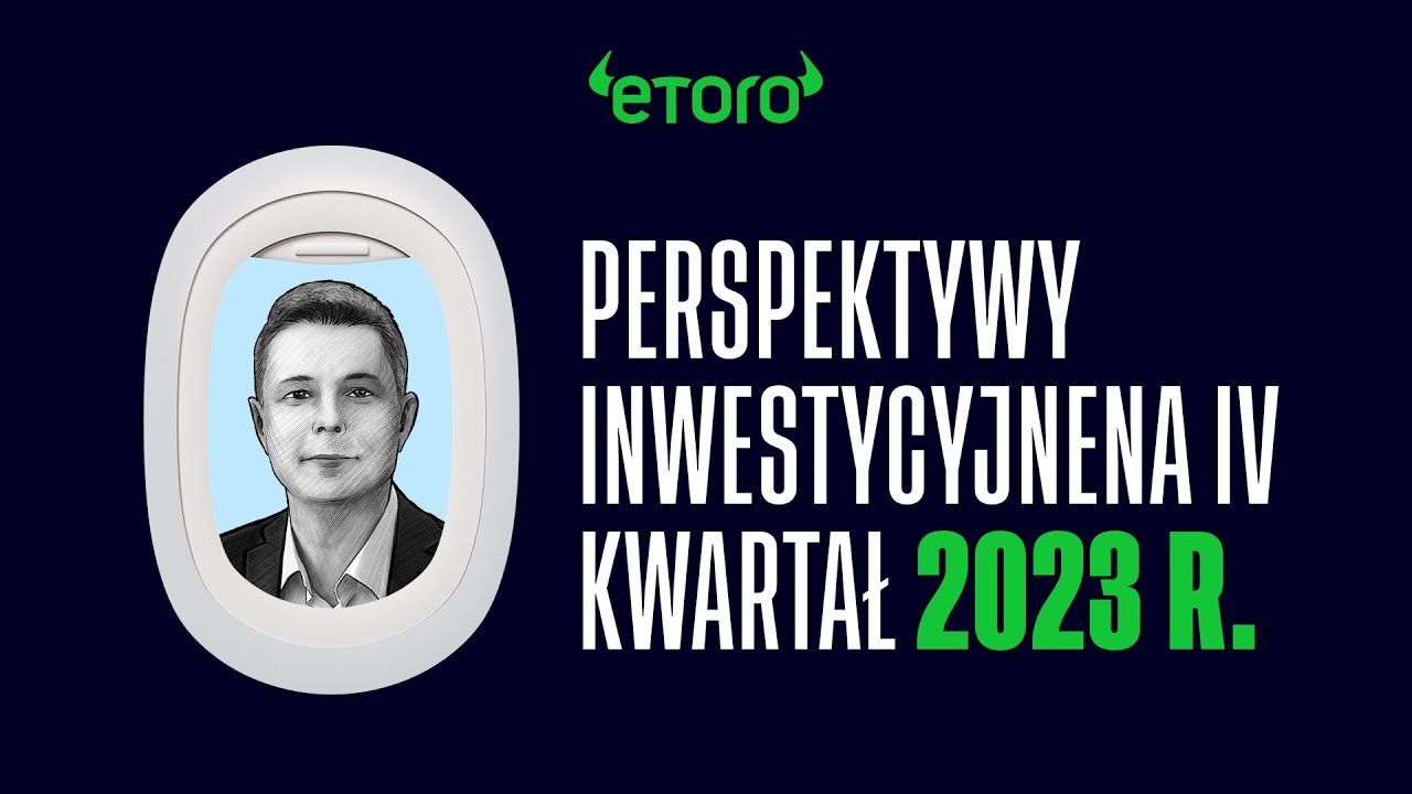 Perspektywy inwestycyjne eToro na IV kwartał 2023 r