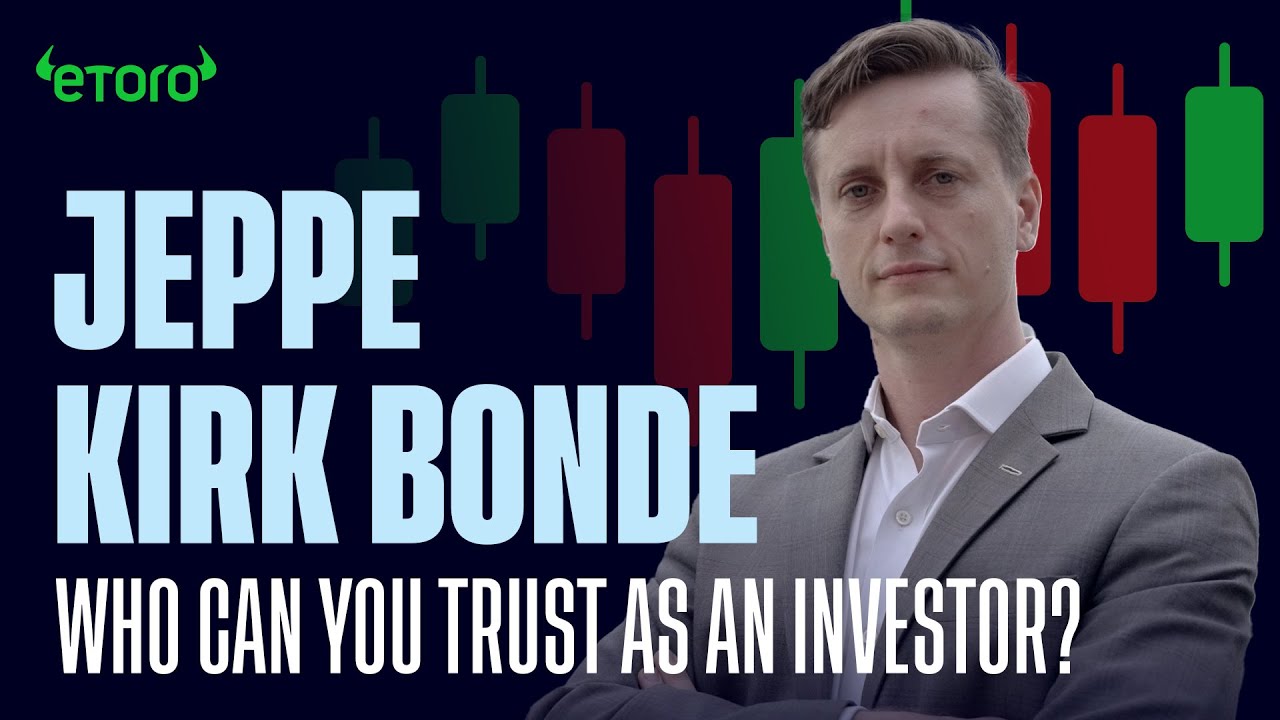 eToro Popular Investor Jeppe Kirk Bonde on trust as an investor