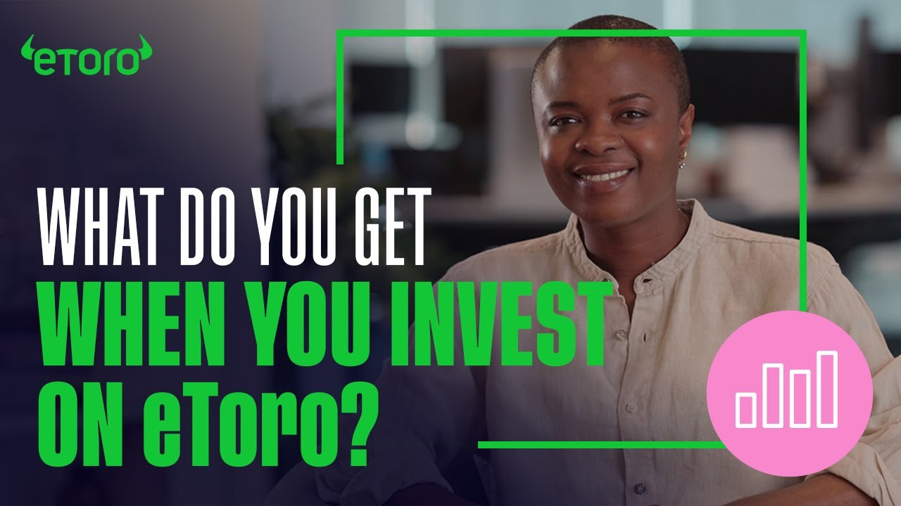 What do you get when you invest on eToro?