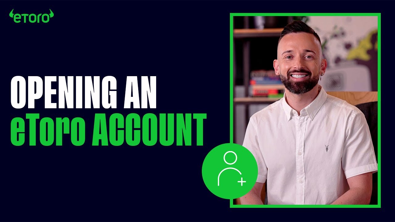 Opening an eToro account: Everything you need to know