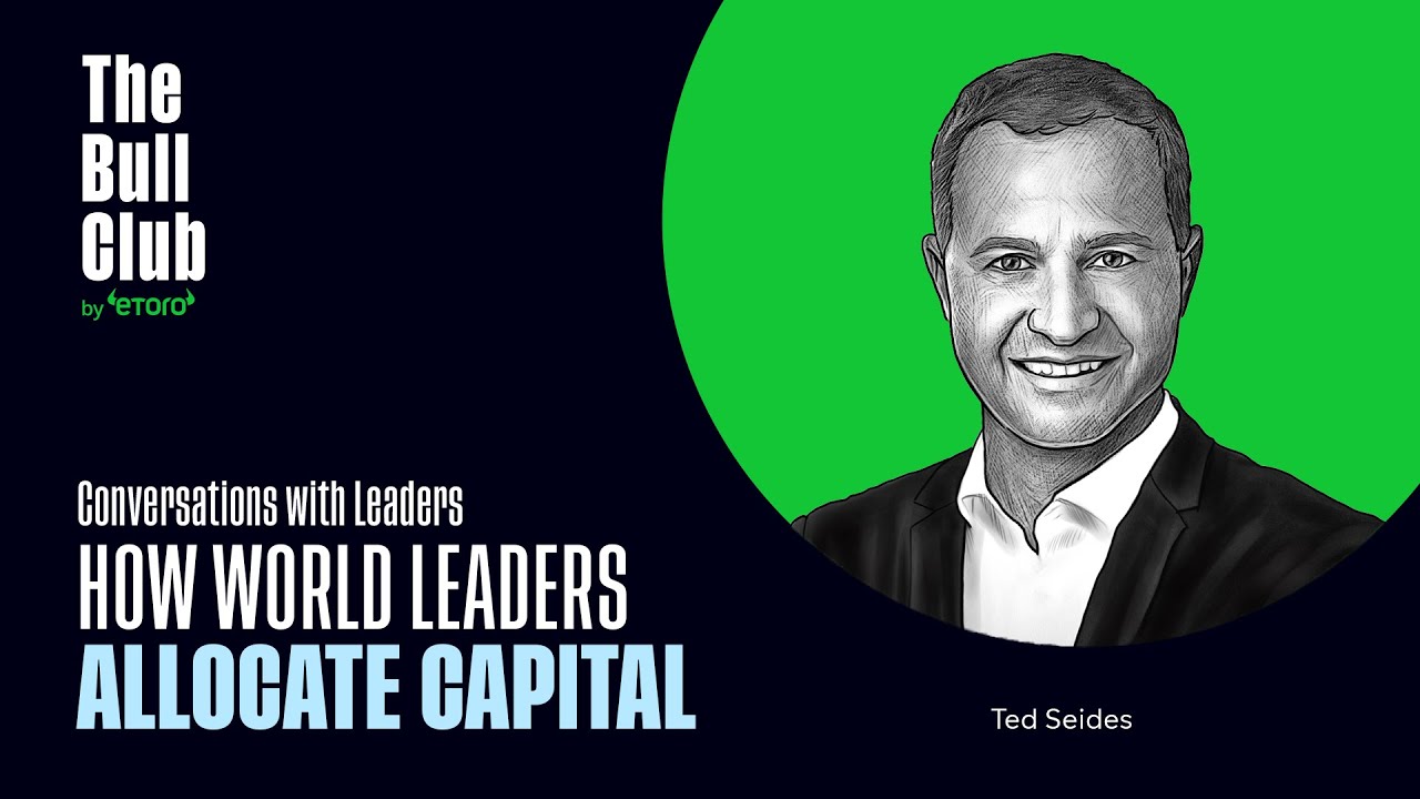 How world leaders allocate capital | eToro webinar with Ted Seides