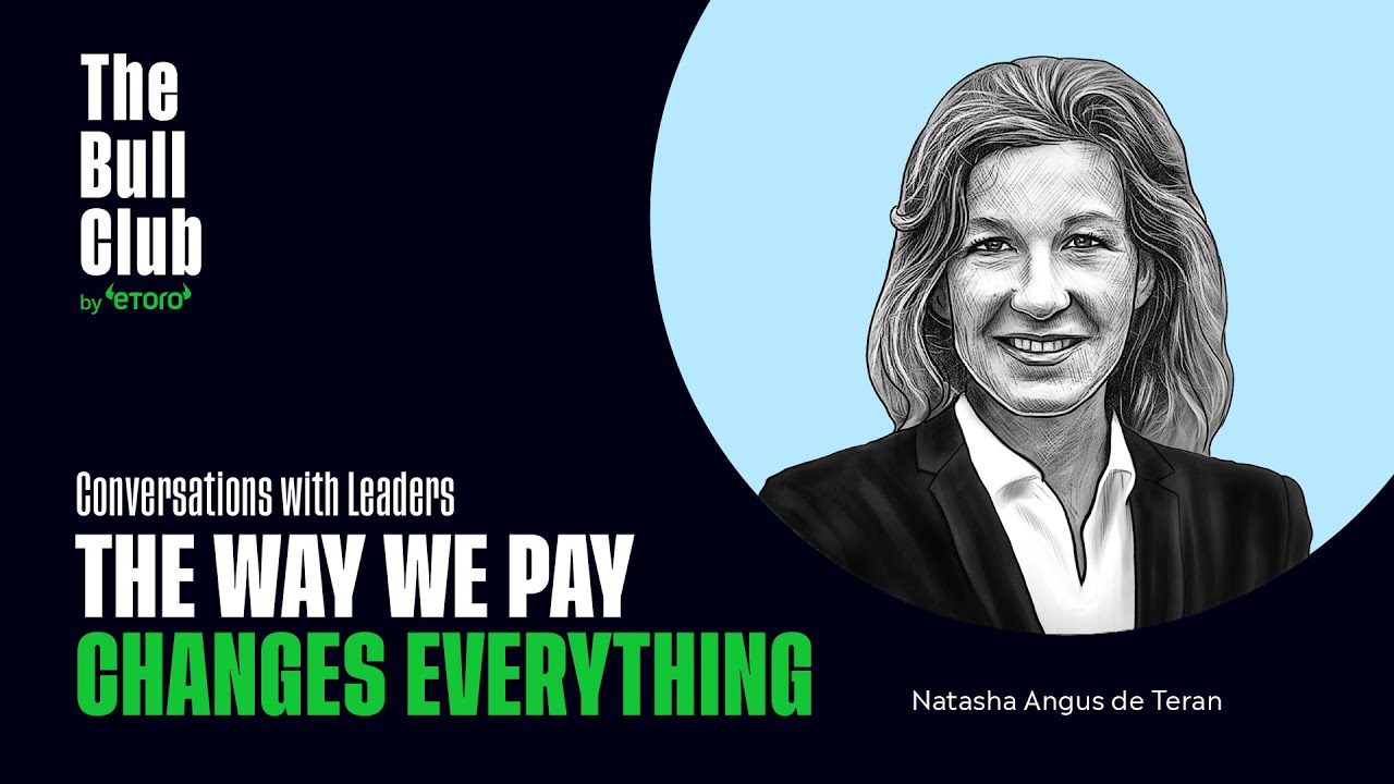 The Way We Pay Changes Everything | eToro webinar with Natasha Angus de Teran