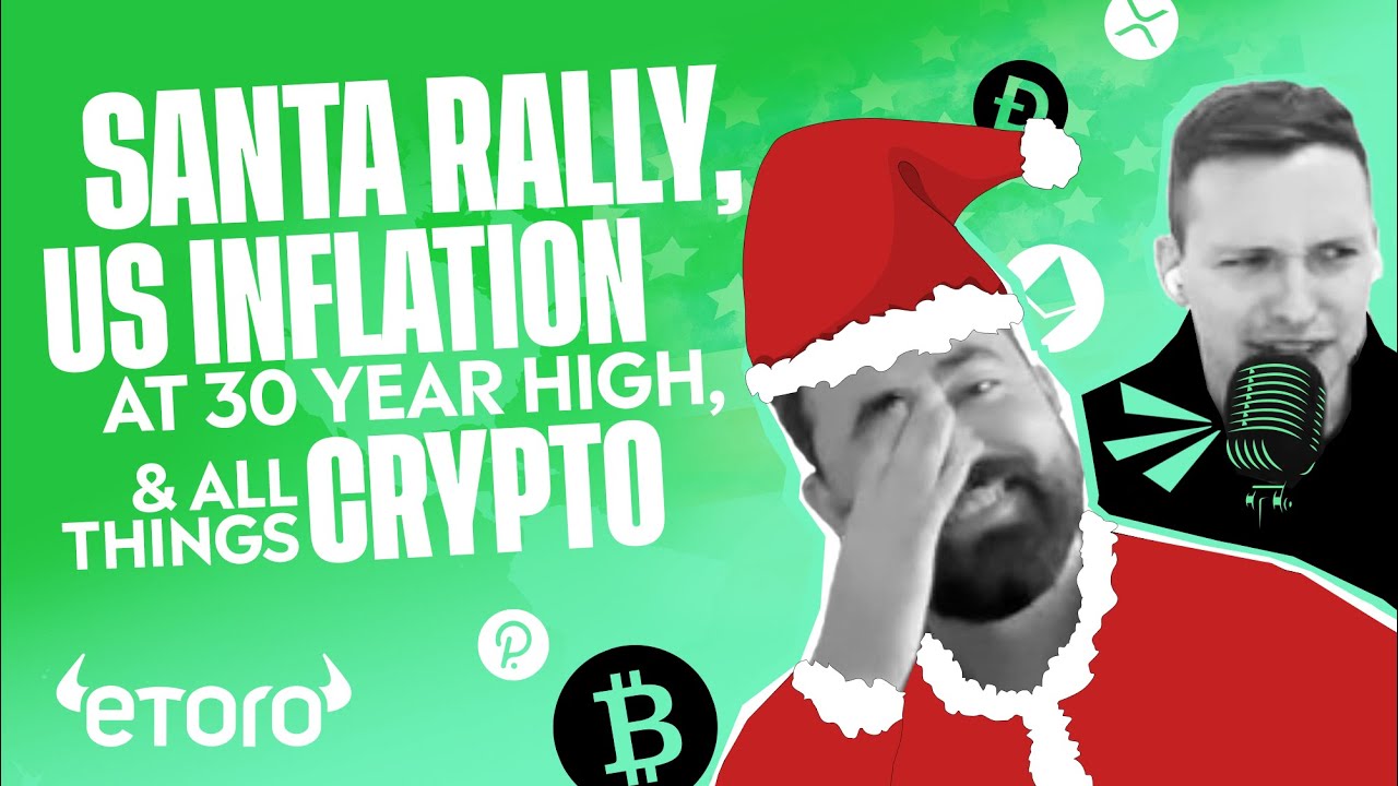 Santa rally, US inflation at 30 year high, and all things crypto | Digest & Invest Podcast